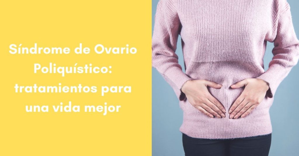 Síndrome de Ovario Poliquístico tratamientos para una vida mejor