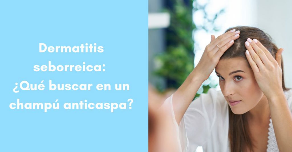 Dermatitis seborreica: ¿Qué buscar en un champú anticaspa?